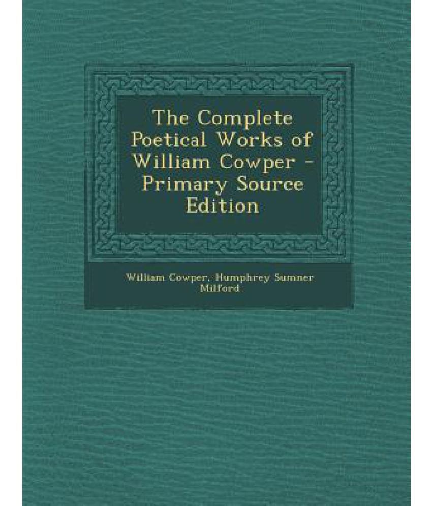 Complete Poetical Works of William Cowper: Buy Complete Poetical Works ...