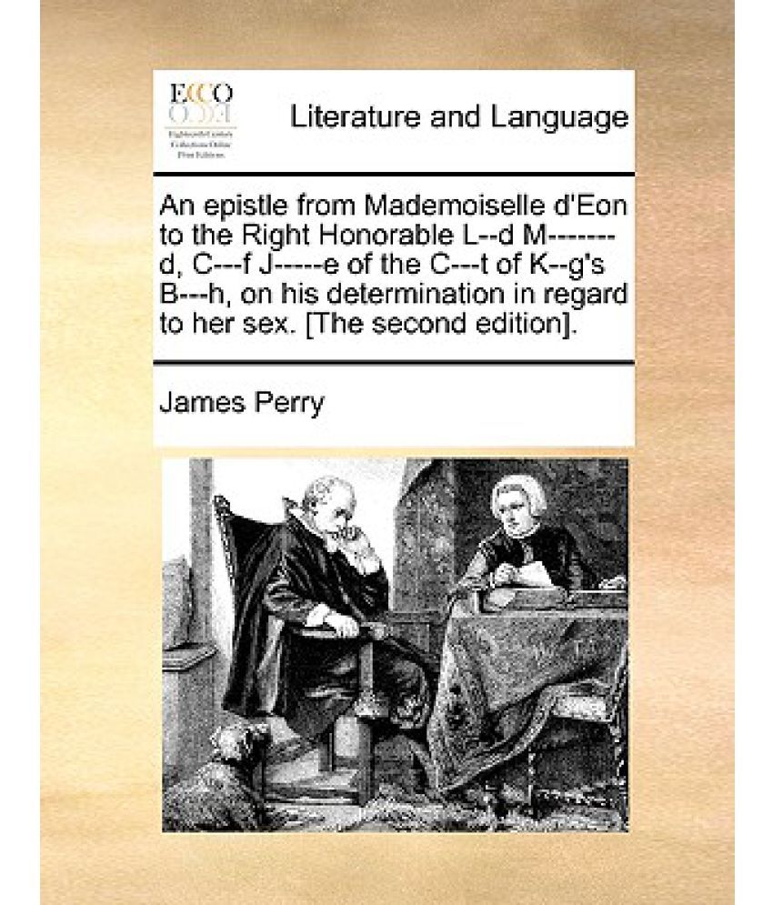 An Epistle From Mademoiselle D Eon To The Right Honorable L D M D C F J E Of The C T Of K G S B H On His Determination In Regard Buy An Epistle From Mademoiselle D Eon To The