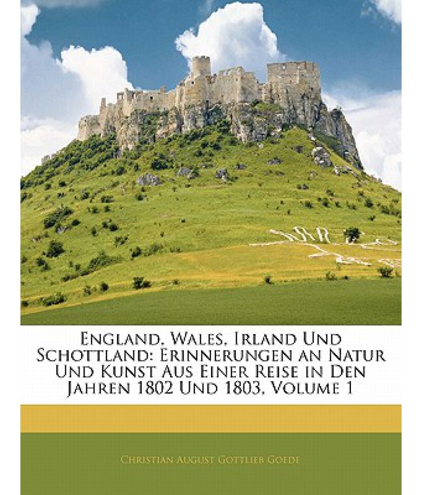 England, Wales, Irland Und Schottland: Erinnerungen an ...