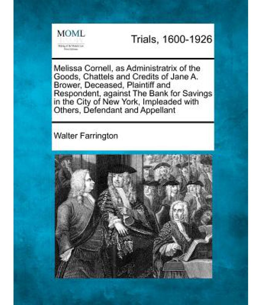 Melissa Cornell, as Administratrix of the Goods, Chattels and Credits
