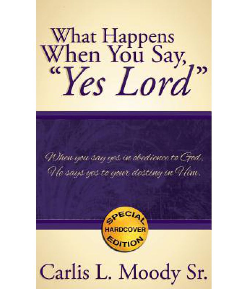 What Happens When You Say Yes Lord Buy What Happens When You Say Yes 