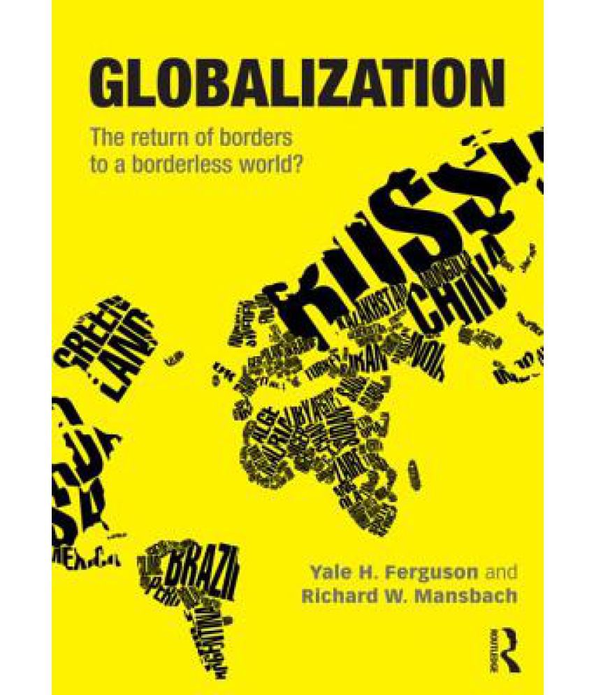 Globalization The Return of Borders to a Borderless World? Buy Globalization The Return of