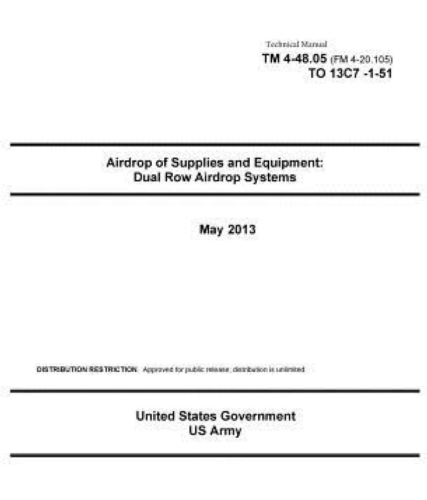 Technical Manual TM 4-48.05 (FM 4-20.105) to 13c7-1-51 Airdrop of Supplies  and Equipment: Dual Row Airdrop Systems May 2013