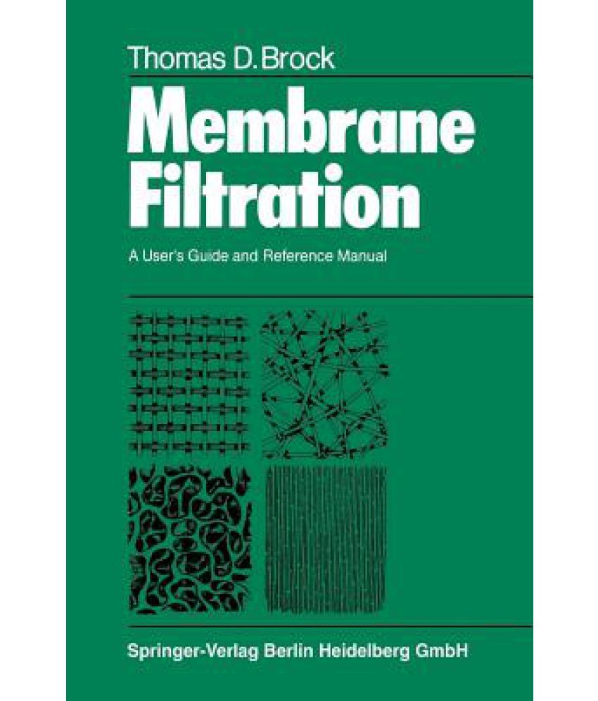 Membrane Filtration A User S Guide and Reference Manual Buy Membrane