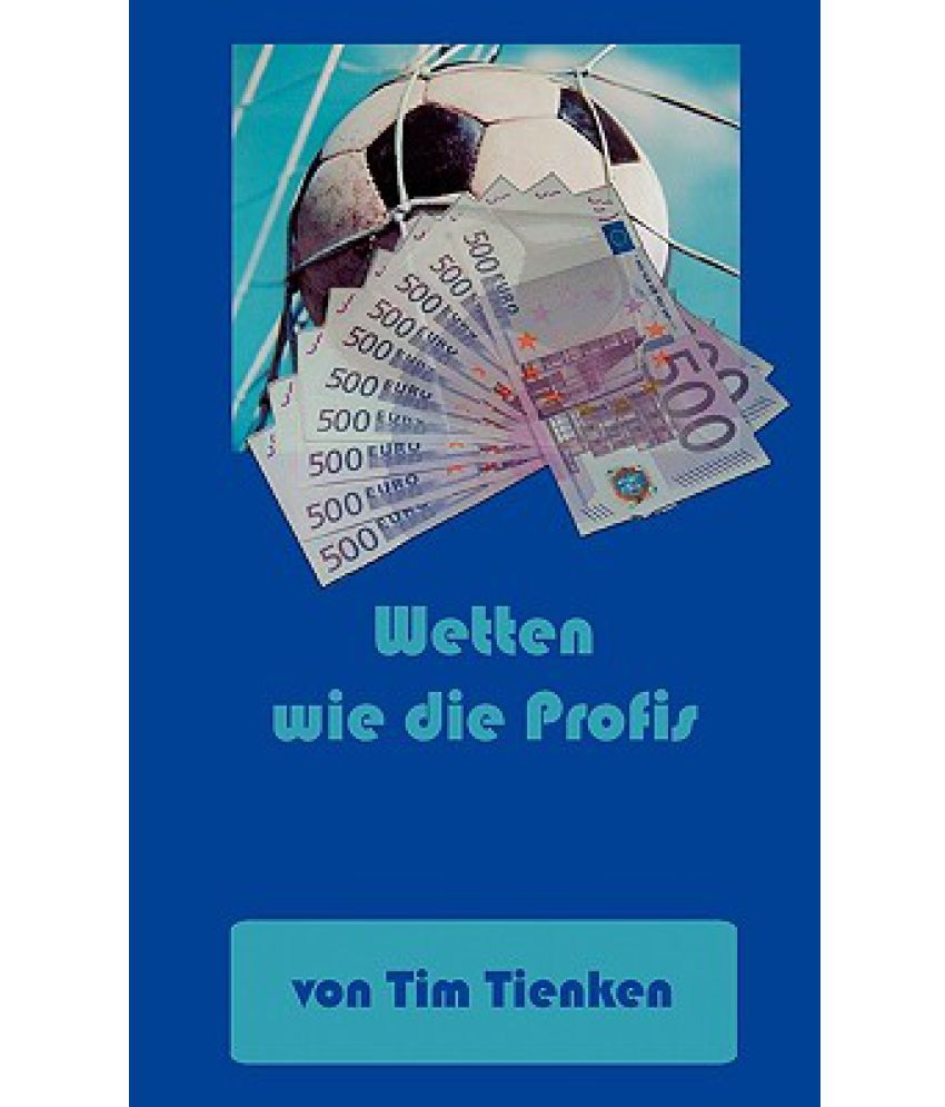 Wetten Wie Die Profis Wetten Wie Die Profis