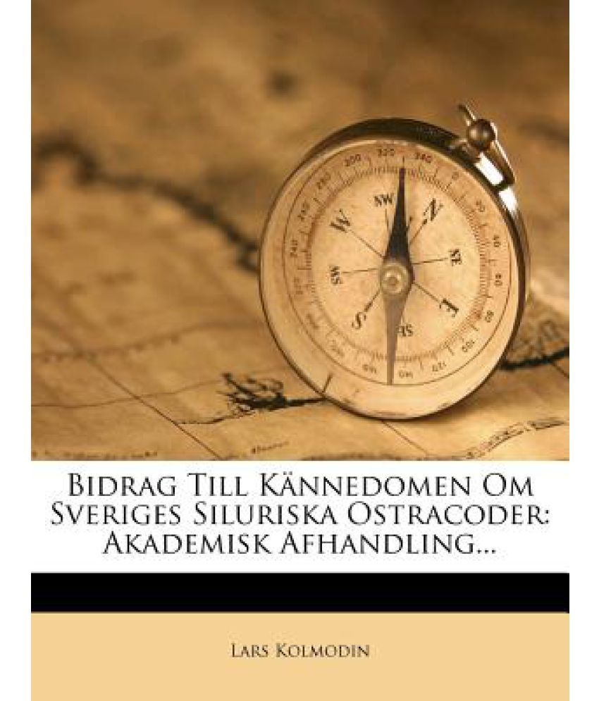 Bidrag Till Kannedomen Om Sveriges Siluriska Ostracoder: Akademisk ...