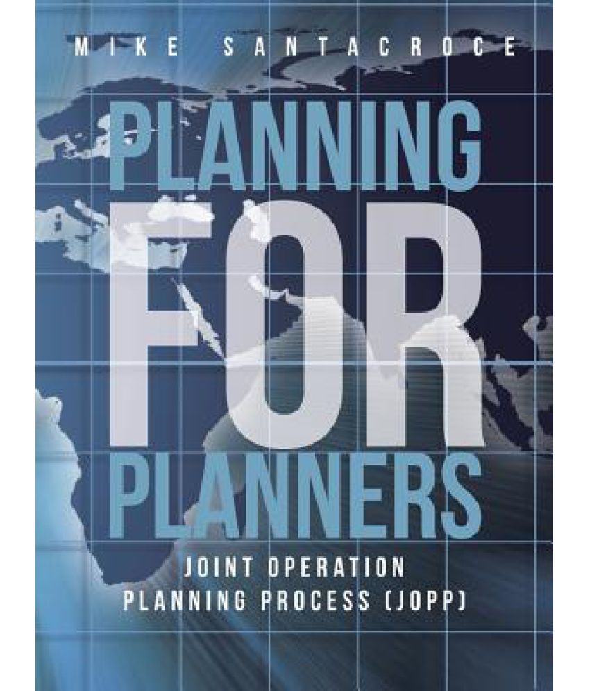 Planning For Planners Joint Operation Planning Process Jopp Buy 