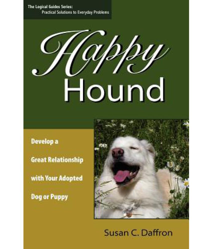 Happy Hound Develop a Great Relationship with Your Adopted Dog or