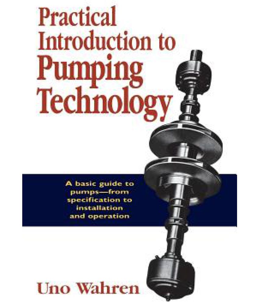 Practical Introduction to Pumping Technology
