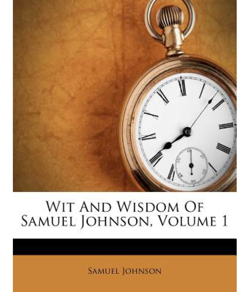 Wit and Wisdom of Samuel Johnson, Volume 1: Buy Wit and Wisdom of ...