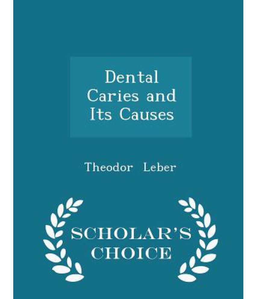 Dental Caries and Its Causes Scholar's Choice Edition Buy Dental