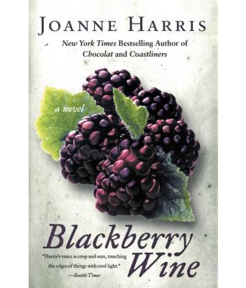 Харрис ежевичное вино. BLACKBERRY Wine Джоанн Харрис книга. Вино Ежевичное BLACKBERRY.