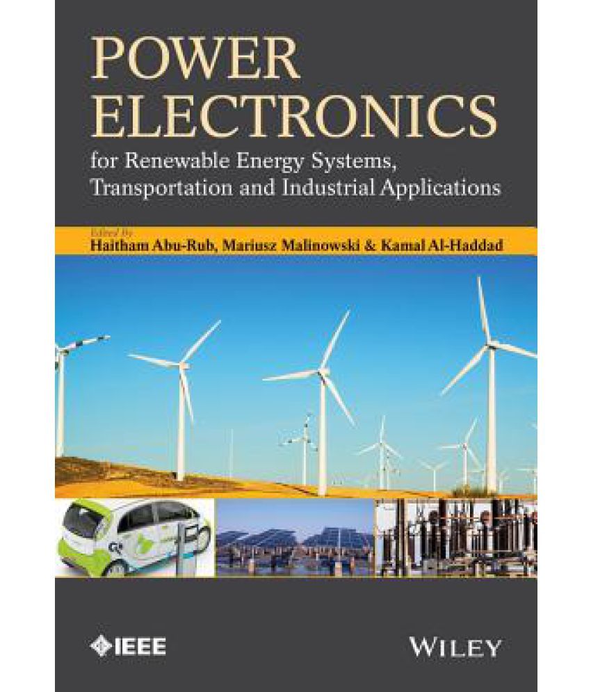 Power Electronics for Renewable Energy Systems, Transportation and  Industrial Applications: Buy Power Electronics for Renewable Energy Systems,  Transportation and Industrial Applications Online at Low Price in India on  Snapdeal