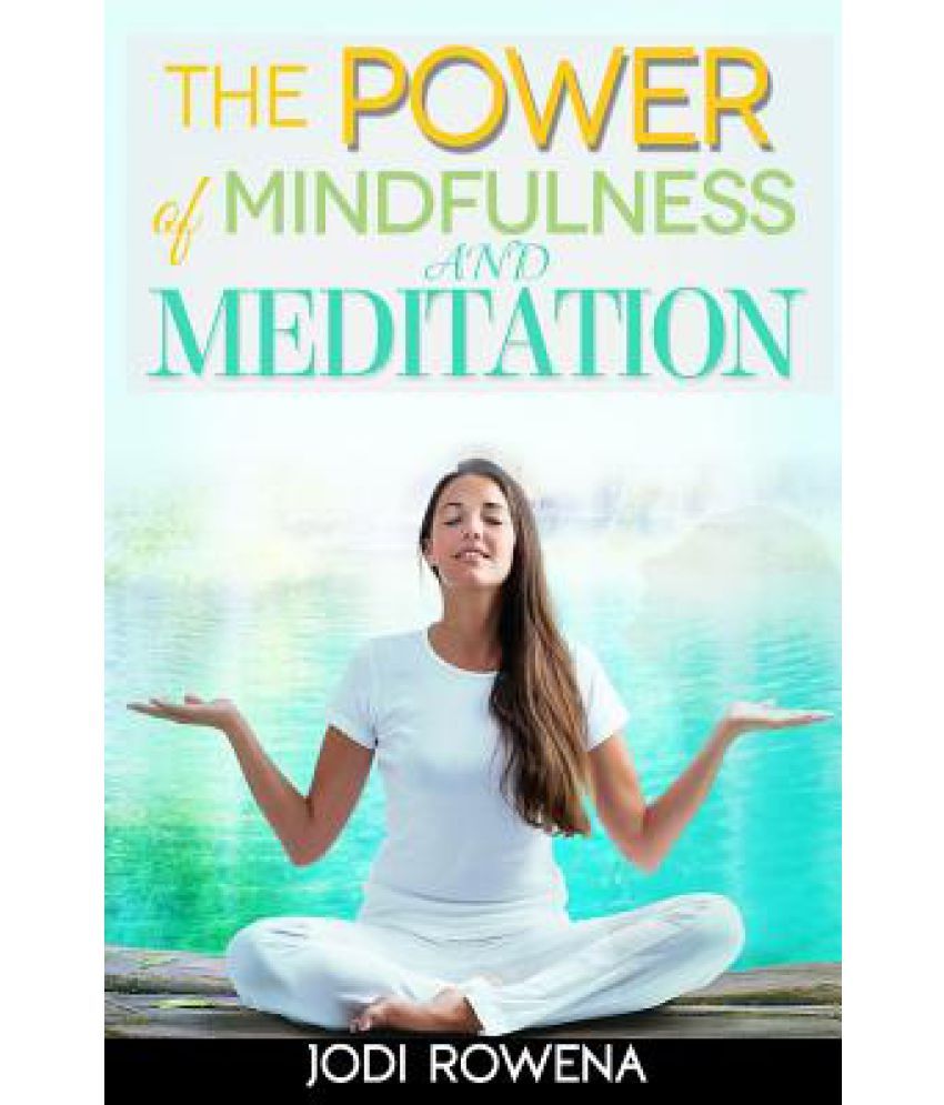 The Power of Mindfulness and Meditation: Buy The Power of Mindfulness ...