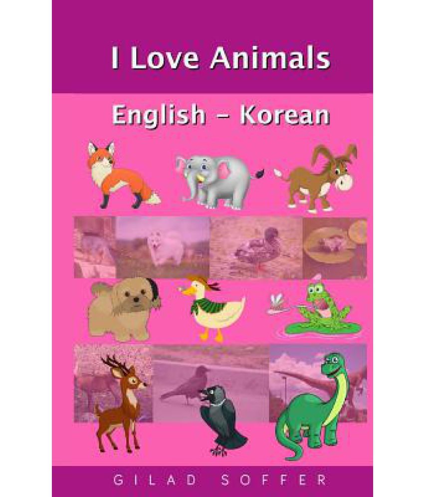 I Love Animals English - Korean: Buy I Love Animals English - Korean Online  at Low Price in India on Snapdeal