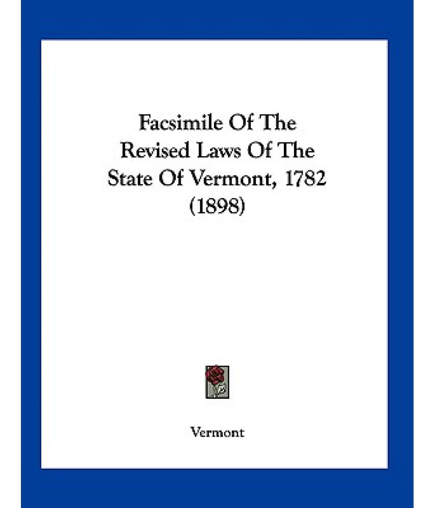 facsimile-of-the-revised-laws-of-the-state-of-vermont-1782-1898-buy