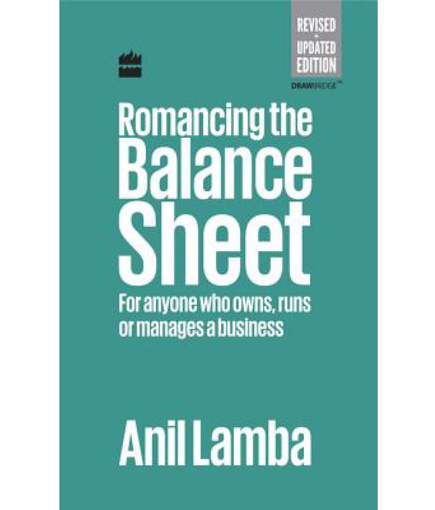     			Romancing the Balance Sheet: For Anyone Who Owns, Runs or Manages a Business