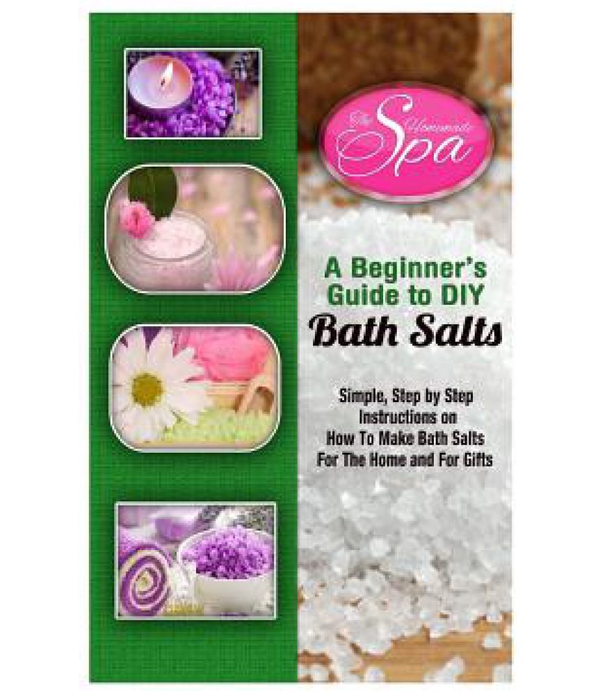 A Beginner's Guide to DIY Bath Salts Buy A Beginner's Guide to DIY