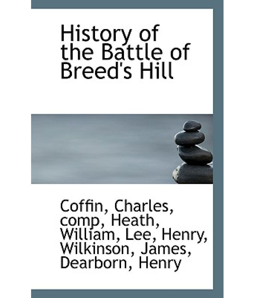 History of the Battle of Breed's Hill Buy History of the Battle of