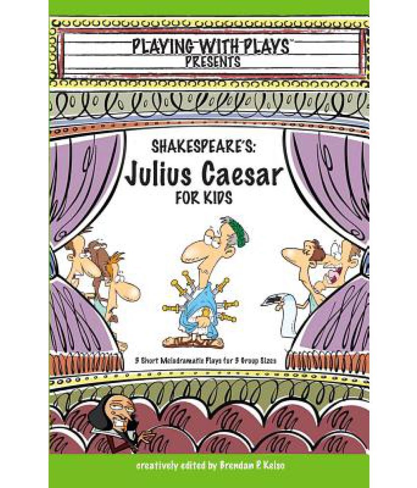 Shakespeare s Julius Caeser for Kids Shakespeare s Julius Caeser for Kids