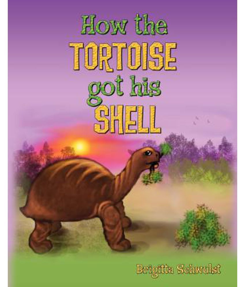 How the Tortoise Got His Shell: Buy How the Tortoise Got His Shell ...