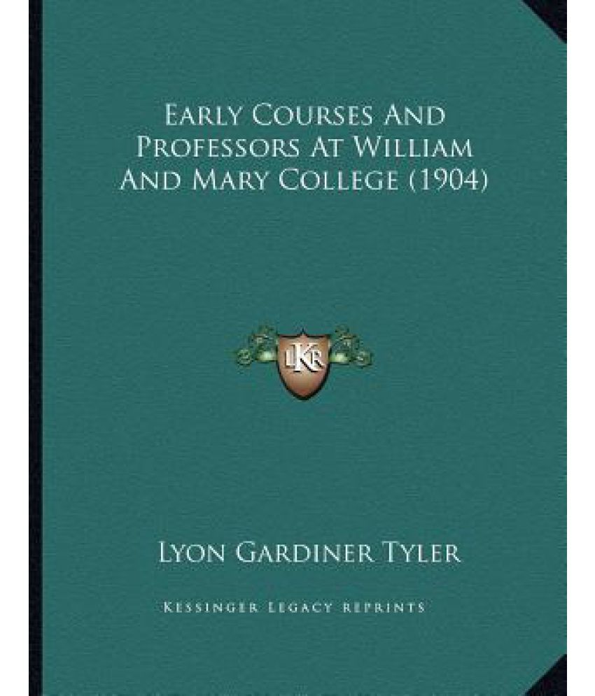 Early Courses and Professors at William and Mary College (1904) Buy