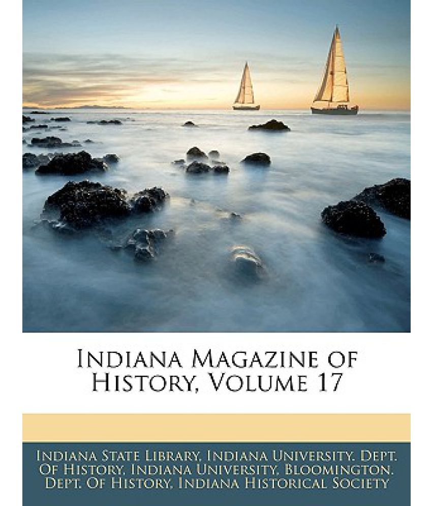 Indiana Magazine Of History, Volume 17: Buy Indiana Magazine Of History ...