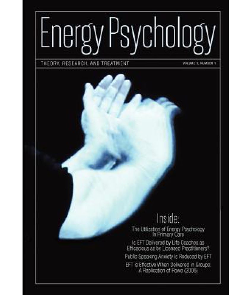 Energy Psychology Journal, 3 1 Theory, Research, and Treatment Buy Energy Psychology Journal