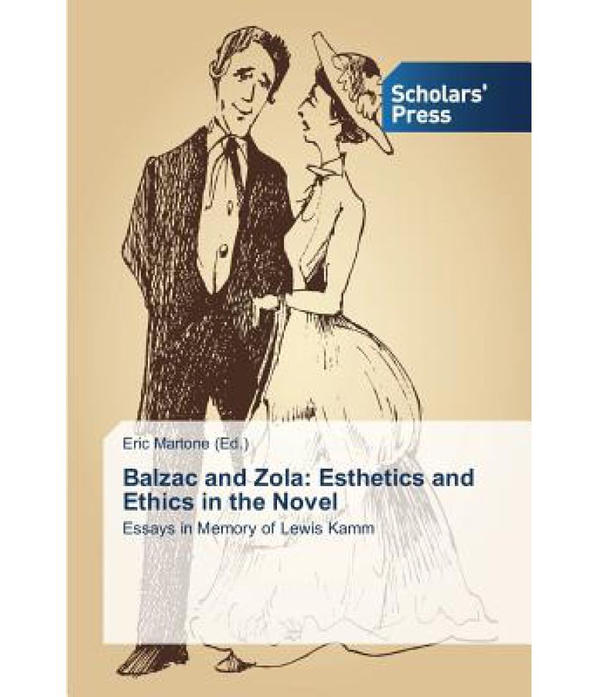 Balzac and Zola Esthetics and Ethics in the Novel Buy Balzac and Zola