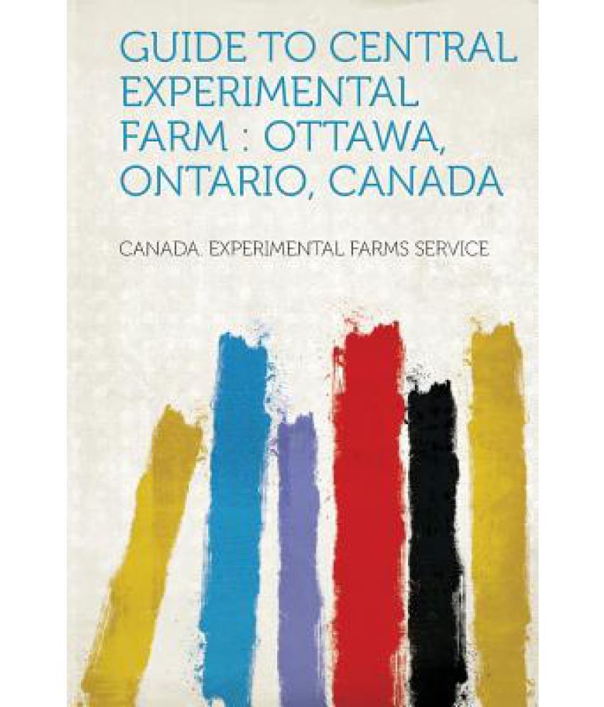 Guide to Central Experimental Farm Ottawa, Ontario, Canada Buy Guide to Central Experimental