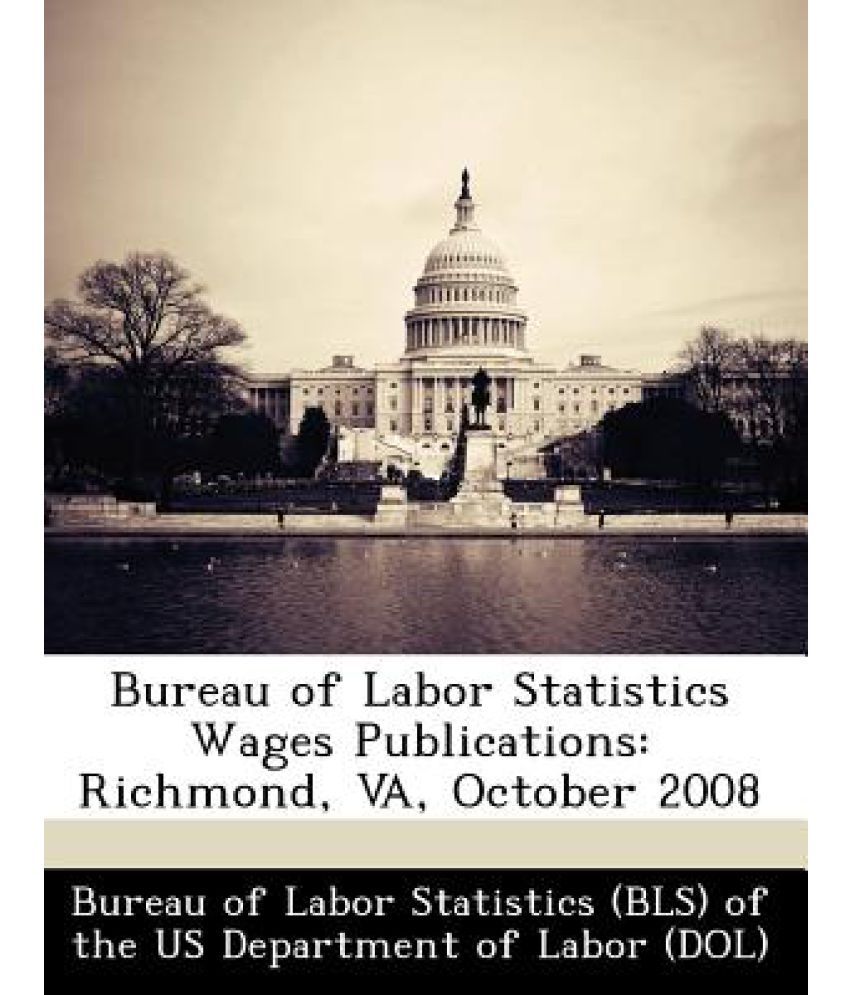 Bureau Of Labor Statistics Wages Publications Richmond Va October 