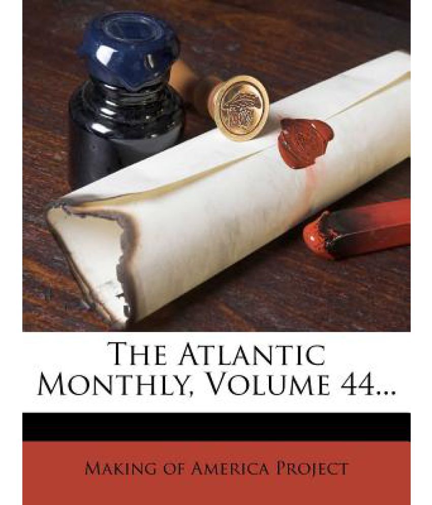 The Atlantic Monthly, Volume 44... Buy The Atlantic Monthly, Volume 44