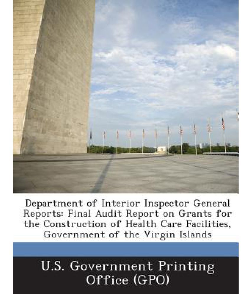 Department Of Interior Inspector General Reports Final Audit Report On Grants For The Construction Of Health Care Facilities Government Of The Virg