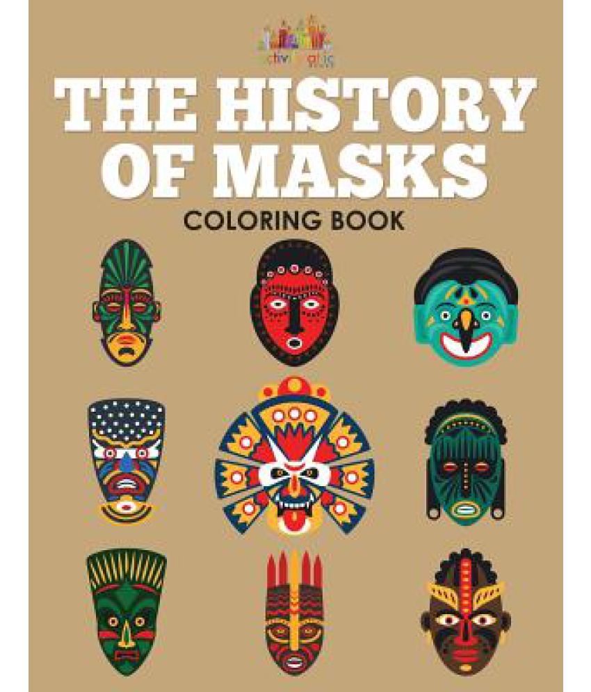 The History of Masks Coloring Book Buy The History of Masks Coloring