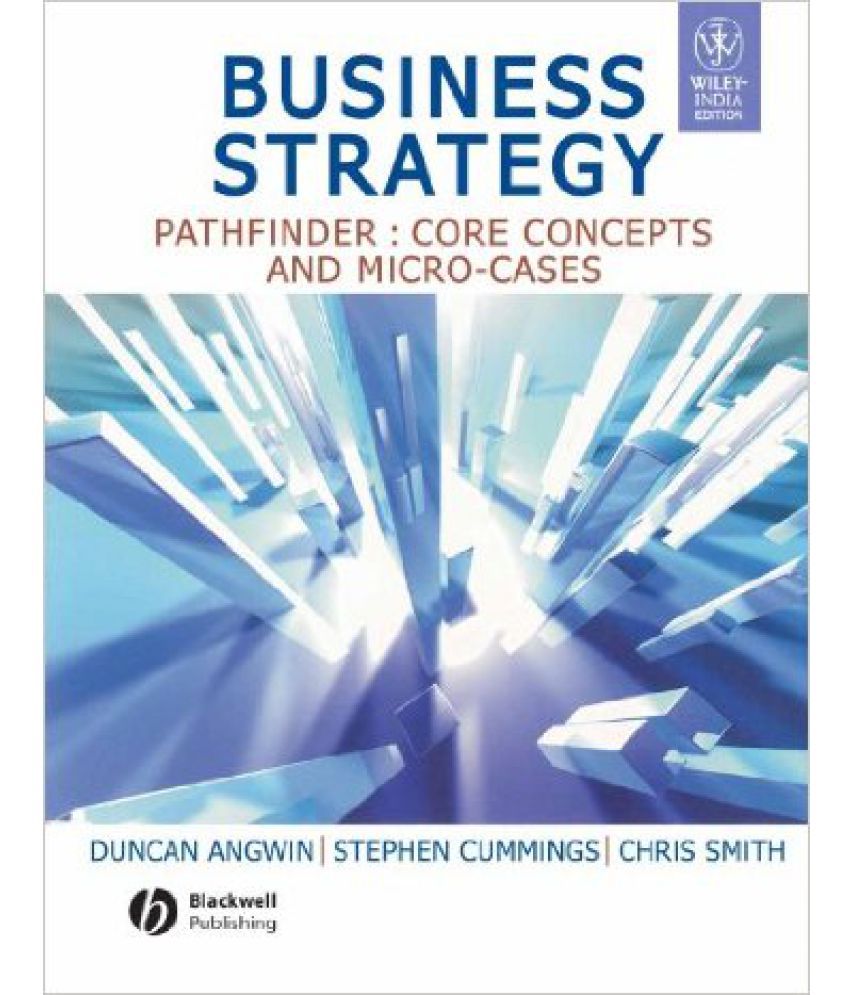     			Business Strategy Pathfinder: Core Concepts And Micro -Case