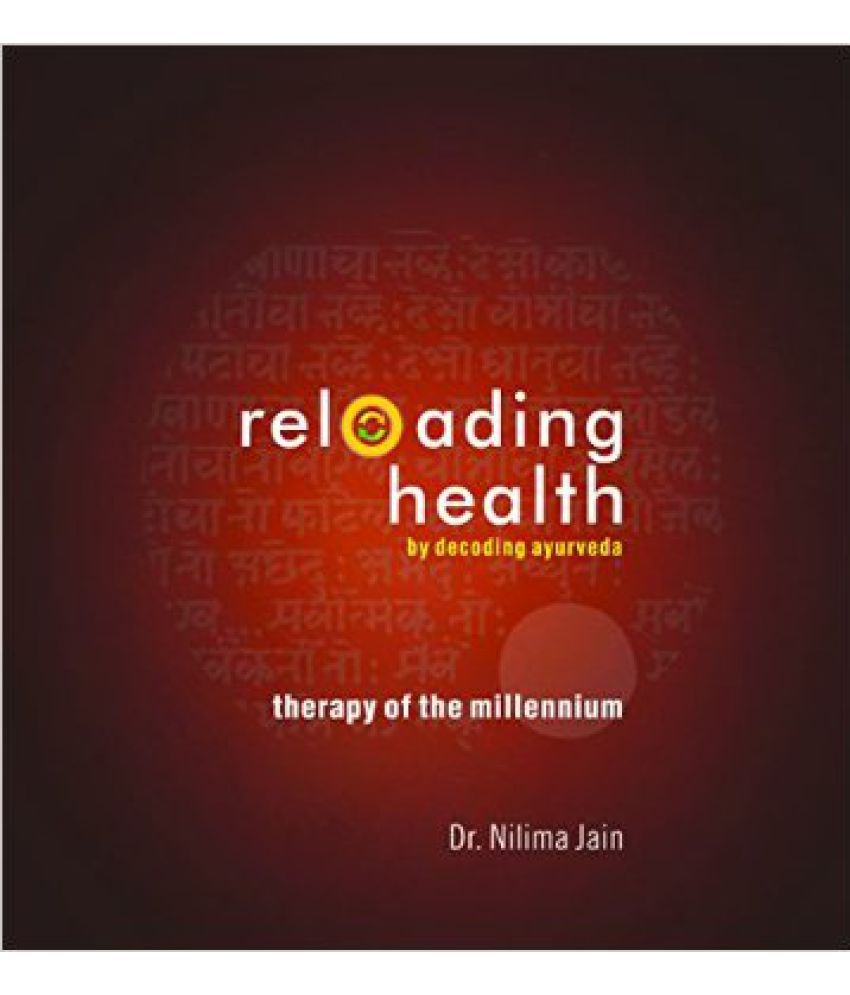     			RELOADING HEALTH BY DECODING AYURVEDA THERAPY OF THE MILLENNIUM