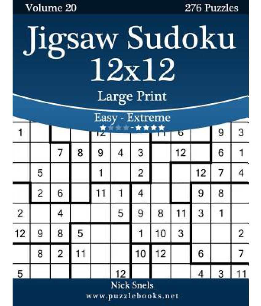 Jigsaw Sudoku 12x12 Large Print Easy To Extreme Volume 20 276 Puzzles Buy Jigsaw Sudoku 12x12 Large Print Easy To Extreme Volume 20 276 Puzzles Online At Low Price In India On Snapdeal