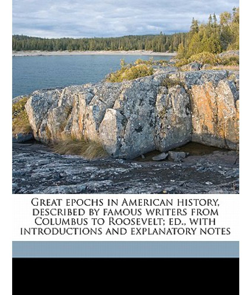 Great Epochs in American History, Described by Famous Writers from