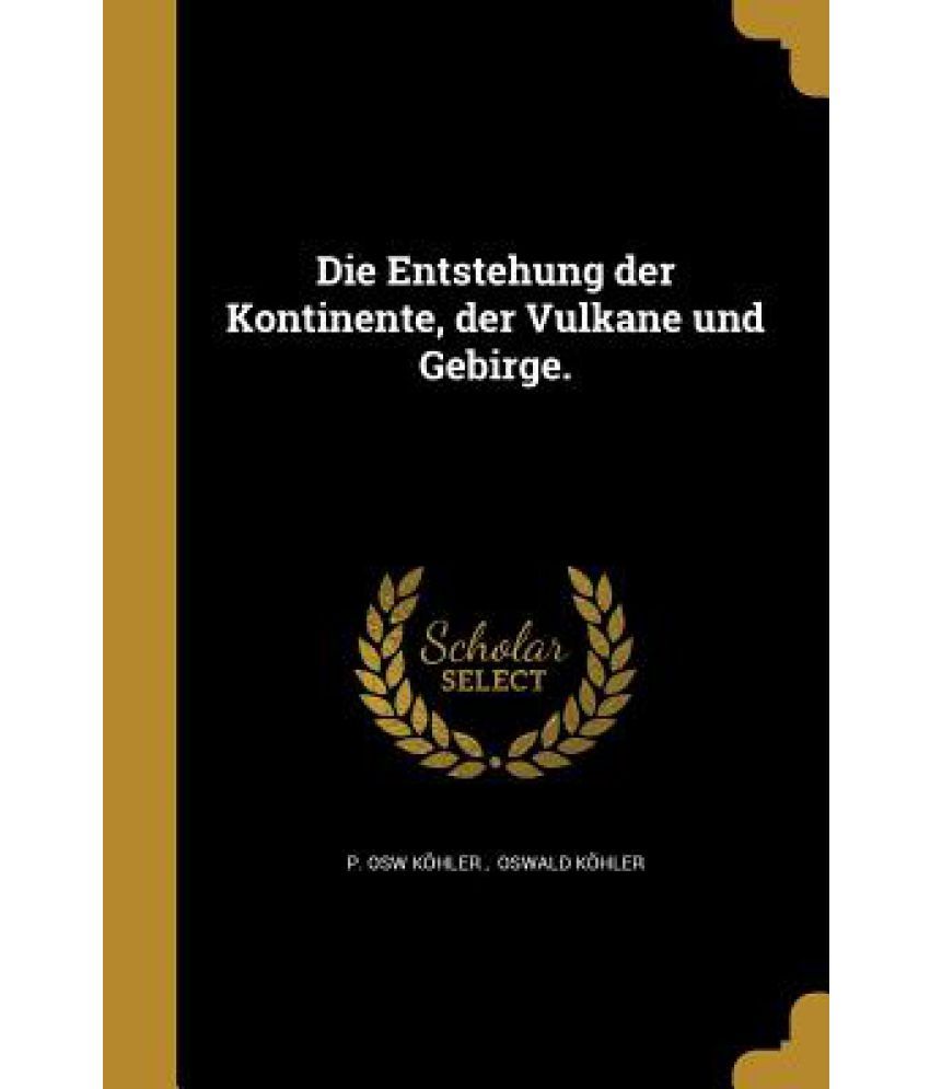 Die Entstehung Der Kontinente, Der Vulkane Und Gebirge. Buy Die