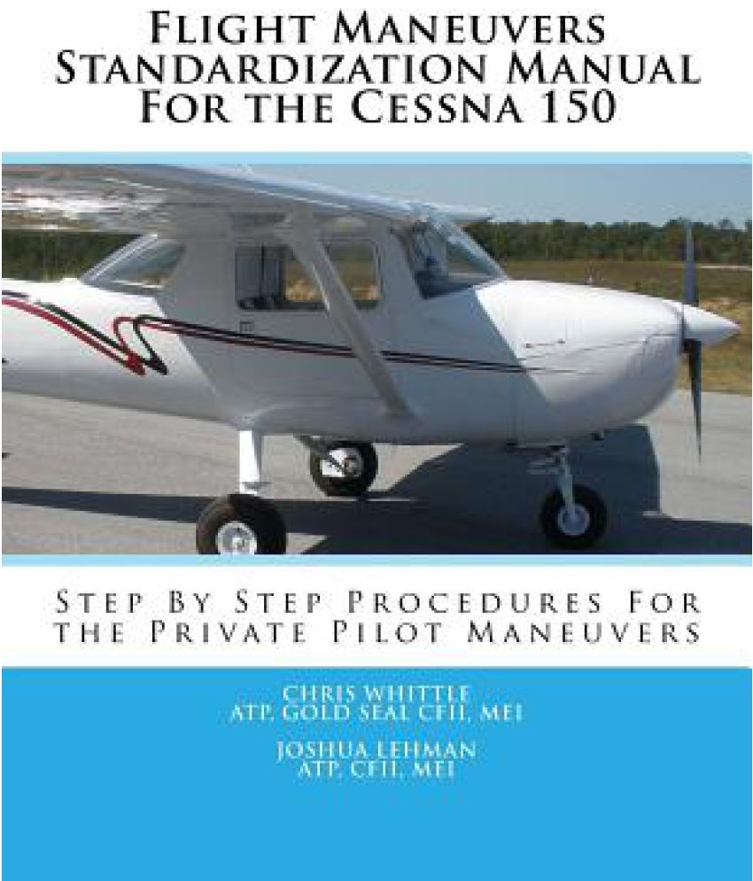 Flight Maneuvers Standardization Manual For The Cessna 150 Buy Flight