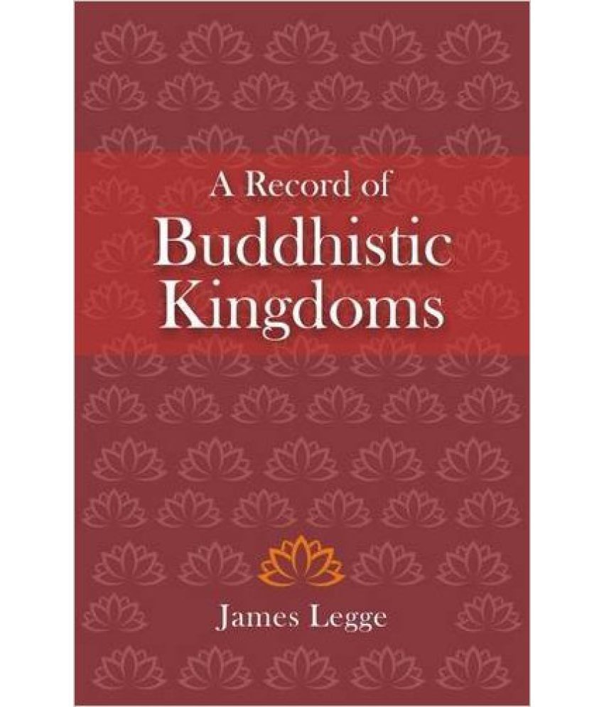     			A Record Of Buddhistic Kingdoms: Being An Account By The Chinese Monk Fa-Hien Of Travels In India And Ceylon (Ad 399-414) In Search Of The Buddhist Books Of Discipline