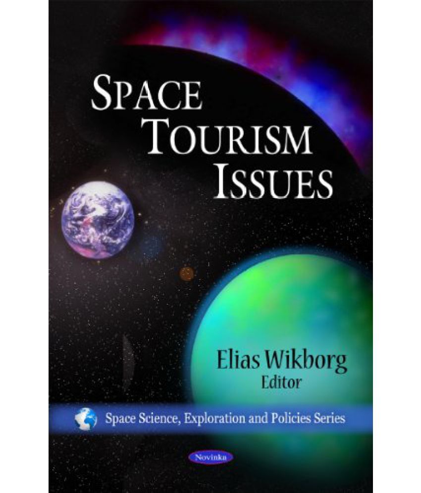 Space Tourism Issues Space Science, Exploration and Policies: Buy Space