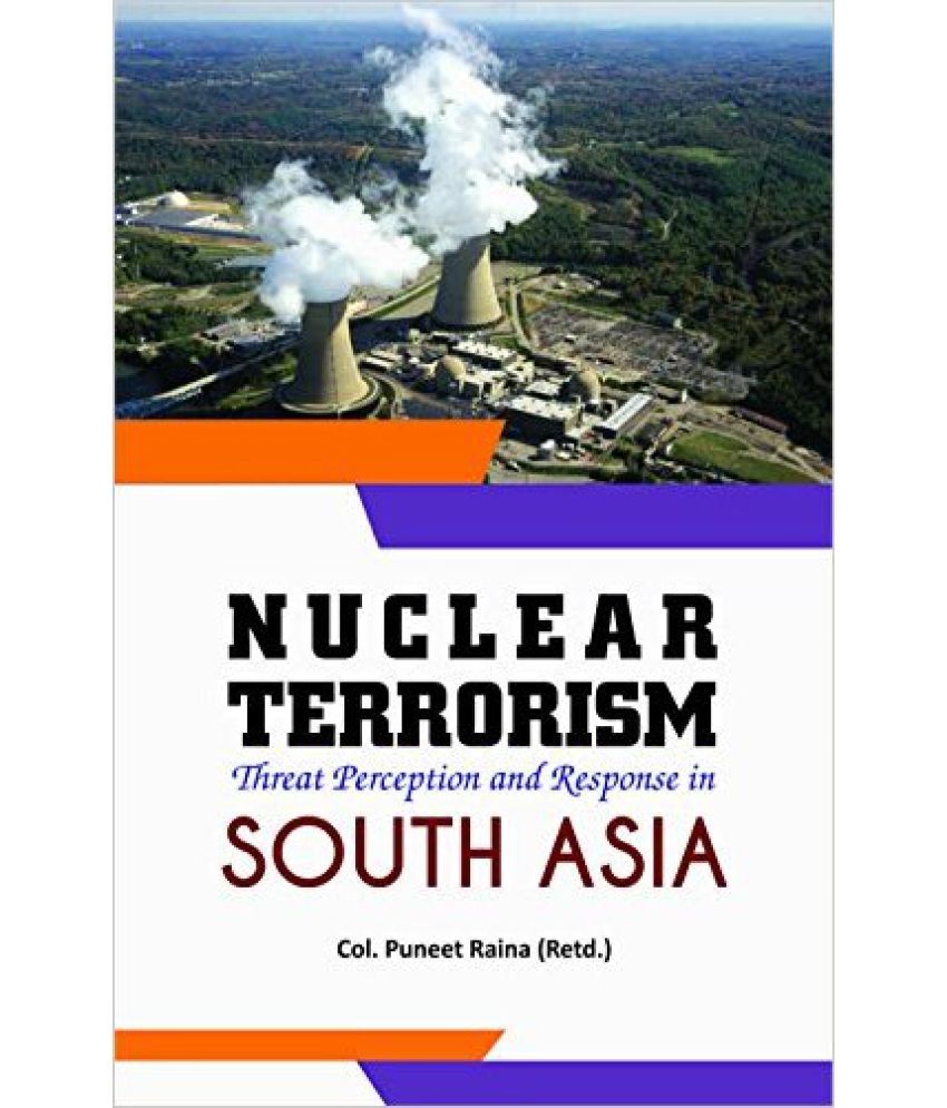     			Nuclear Terrorism Threat Perception And Response In South Asia