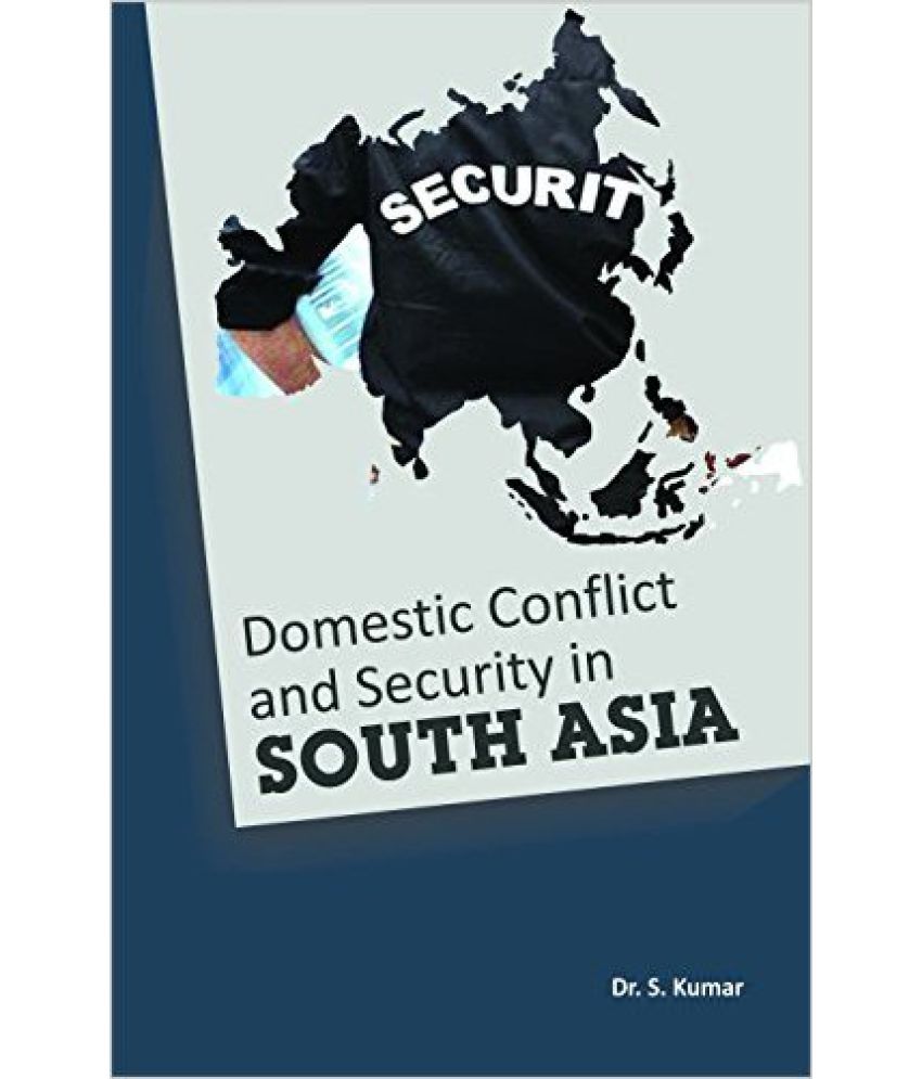     			Domestic Conflict And Security In South Asia