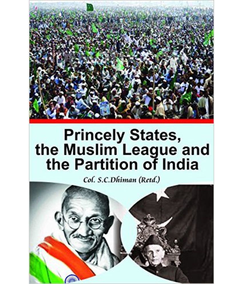     			Princely States,The Muslim League And The Partition Of India