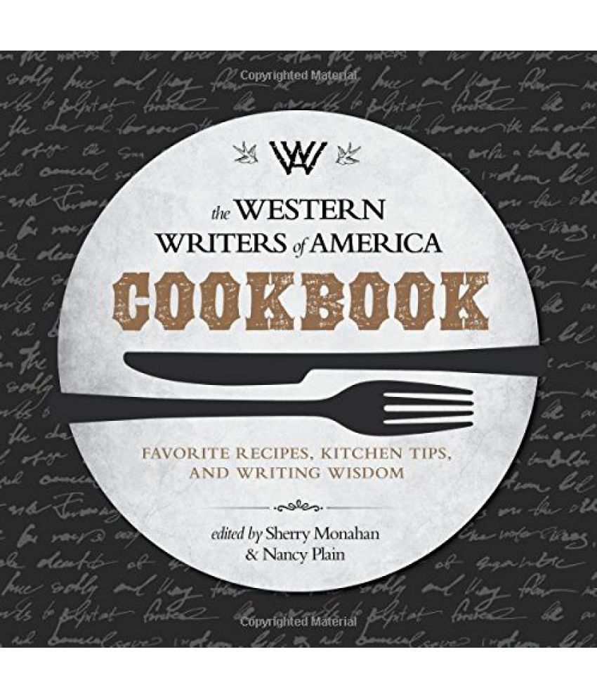The Western Writers Of America Cookbook Favorite Recipes Cooking Tips And Writing Wisdom Buy The Western Writers Of America Cookbook Favorite Recipes Cooking Tips And Writing Wisdom Online At Low Price In