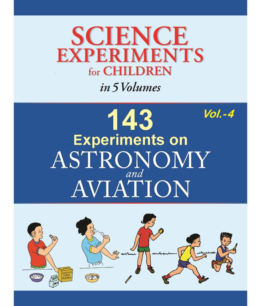     			143 Experiments On Astronomy And Aviation - Volume 4 (Science Experiments for Children in 5 Volumes)