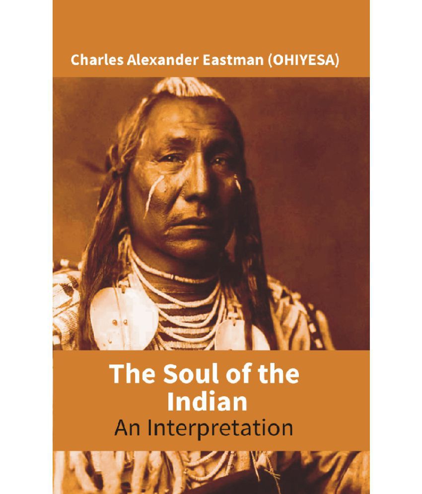     			The Soul of the Indian : An Interpretation