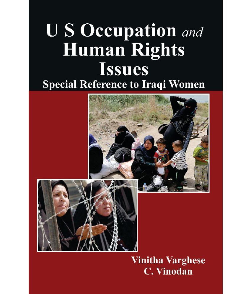     			U S Occupation and Human Rights Issues: Special Reference to Iraqi Women