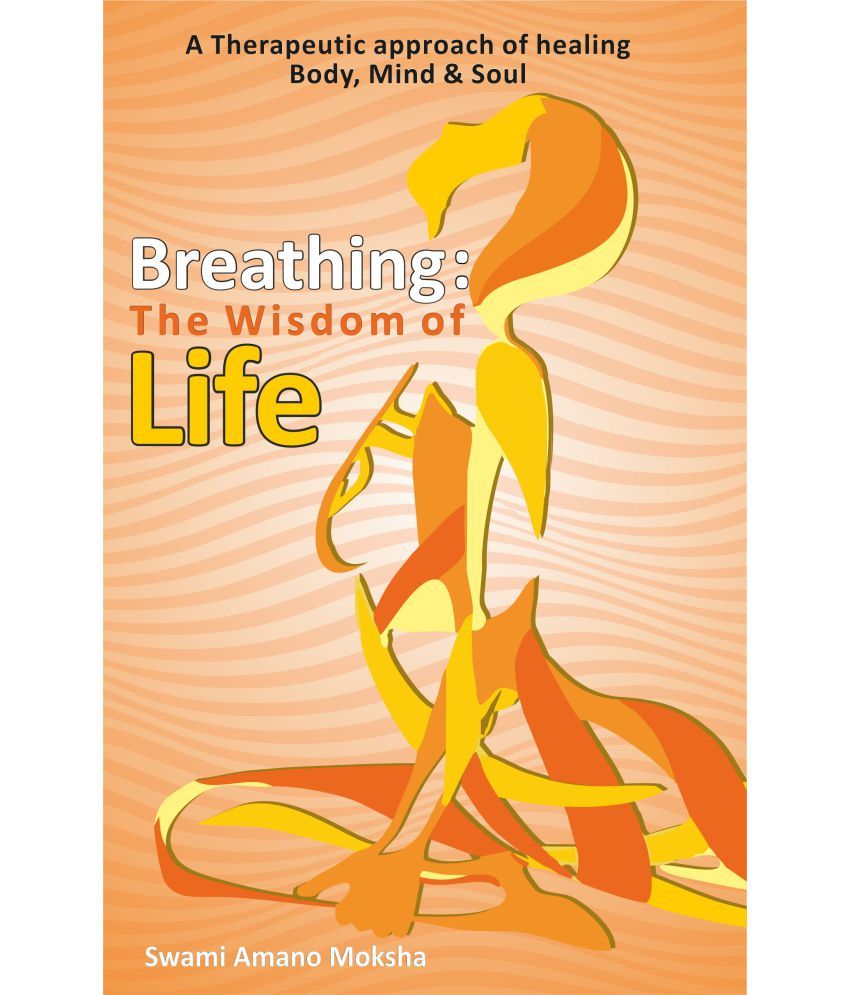     			Breathing- The Wisdom of Life